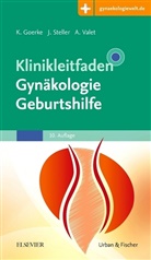 Kay Goerke, Joachi Steller, Joachim Steller, Axel Valet - Klinikleitfaden Gynäkologie Geburtshilfe