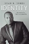 Kean R. Jones - Identity: Discovering Your True Identity