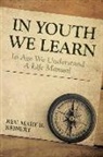 Rev Mary Reinert, Rev. Mary B. Reinert - In Youth We Learn in Age We Understand: A Life Manual