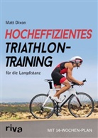 Matt Dixon - Hocheffizientes Triathlontraining für die Langdistanz