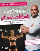 Erca Demir, Ercan Demir, Julien Wolff - Natürlich fit und schlank -  Das Erfolgsprogramm des Trainers von Sophia Thiel