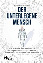 Armin Grunwald - Der unterlegene Mensch