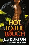 Jaci Burton, Jaci (Author) Burton,  Burton Jaci - Hot to the Touch - A sizzling firefighter romance from bestselling author of Play by