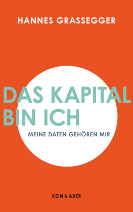 Hannes Grassegger - Das Kapital bin ich - Meine Daten gehören mir