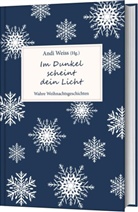 Andi Weiss, Andi (Hrsg.) Weiss, And Weiss, Andi Weiss - Im Dunkel scheint dein Licht