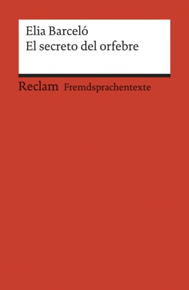Elia Barceló, Klau Amann, Klaus Amann - El secreto del orfebre - Novela. Spanischer Text mit deutschen Worterklärungen. B1-B2 (GER)