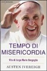Austen Ivereigh - Tempo di misericordia. Vita di Jorge Mario Bergoglio