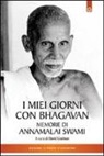 Swami Annamalai, D. Godman - I miei giorni con Bhagavan. Memorie di Annamalai Swami