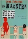 Chiara Carrer, Susanna Mattiangeli - Come funziona la maestra