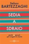 Stefano Bartezzaghi, G. Orecchia, Giulia Orecchia - Sedia a sdraio. Giochi impensati per svagare la mente