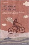 Paolo Venti - Pedalando con gli dei. Viaggio in bicicletta dal nordest alla Grecia inseguito dalle ire di Poseidone