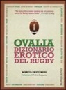 Marco Pastonesi, M. Marella - Ovalia. Dizionario erotico del rugby