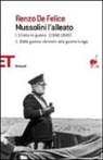 Renzo De Felice - Mussolini l'alleato