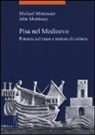 Michael Mitterauer, John Morrissey - Pisa nel Medioevo. Potenza sul mare e motore di cultura