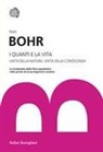 Niels Bohr - I quanti e la vita. Unità della natura. Unità della conoscenza