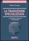 Federica Scarpa - La traduzione specializzata. Un approccio didattico professionale