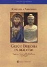 Raffaella Arrobbio Agostini - Gesù e Buddha in dialogo