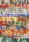 D. Finocchi - L'alterità che ci abita. Donne migranti e percorsi di cambiamento. Dieci anni del concorso letterario nazionale «Lingua madre»