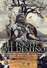 Enrico Baccarini - Le foglie del destino. Storia, fascino e mistero dei Naadi Shastra 5000 anni di divinazione indiana