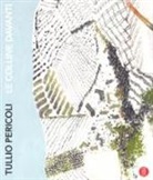 A. Serra - Tullio Pericoli. Le colline davanti. Viaggio nelle terre di Langhe, Roero e Monferrato
