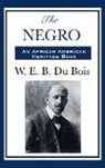 William Edward Burghardt Du Bois - THE NEGRO