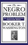 Booker T. Washington - The Negro Problem (an African American Heritage Book)