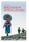 Christine König - Brauchtum im Appenzellerland