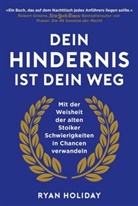 Ryan Holiday - Dein Hindernis ist Dein Weg