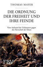 Thomas Mayer - Die Ordnung der Freiheit und ihre Feinde
