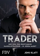 Jens Klatt - Trader - Der Weg zur profitablen Handelsstrategie - in jedem Markt