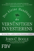 John C Bogle, John C. Bogle - Das kleine Handbuch des vernünftigen Investierens