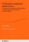 Luigi Rufo - Il dossier sanitario elettronico. Un approccio traslazionale alla disciplina del trattamento dei dati sanitari in ambito clinico