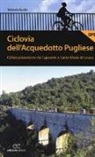 Roberto Guido - Ciclovia dell'Acquedotto Pugliese. Cicloesplorazione da Caposele a Santa Maria di Leuca