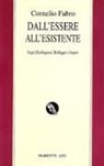 Cornelio Fabro - Dall'essere all'esistente. Hegel, Kierkegaard, Heidegger e Jaspers