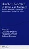 G. De Luca, M. Lorenzini, R. Romano - Banche e banchieri in Italia e in Svizzera. Attività, istituzioni e dinamiche finanziarie tra XVI e XXI secolo