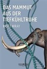 Britt Wray - Das Mammut aus der Tiefkühltruhe