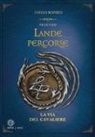 Diego Romeo, L. De Simone - Le via del cavaliere. Lande percorse
