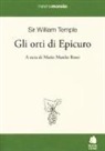 William Temple, M. M. Rossi - Gli orti di Epicuro. Testo inglese a fronte