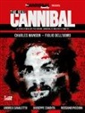 Giuseppe Candita, Andrea Cavaletto - The real cannibal. La vera storia dei più grandi cannibali e mostri a fumetti
