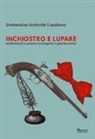 Domenico Antonio Cassiano - Inchiostro e lupare. Intellettuali e potere tra briganti e galantuomini