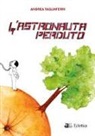 Andrea Tagliaferri - L'astronauta perduto