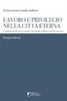 Renata Sabene - Lavoro e privilegio nella Città Eterna. Condizioni di vita e potere d'acquisto a Roma nel Settecento