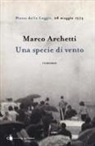 Marco Archetti - Una specie di vento. Piazza della Loggia, 28 maggio 1974