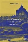 Emma Larkin - Sulle tracce di George Orwell in Birmania