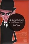 Franz Kafka - La metamorfosi e tutti i racconti. Ediz. integrale