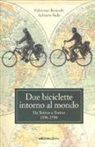 Valentino Rolando, Adriano Sada - Due biciclette intorno al mondo. Da Torino a Torino 1956-1958