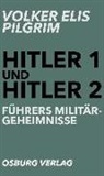 Volker E. Pilgrim, Volker Elis Pilgrim - Hitler 1 und Hitler 2. Führers Militärgeheimnisse