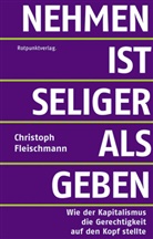 Christoph Fleischmann - Nehmen ist seliger als geben