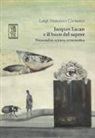 Luigi Francesco Clemente - Jacques Lacan e il buco del sapere. Psicoanalisi, scienza, ermeneutica