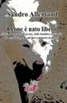 Sandro Allemand - Leone è nato libero. Storia di un cane da pecora, della bambina a cui volle bene e del cagnetto cui fece conoscere la libertà